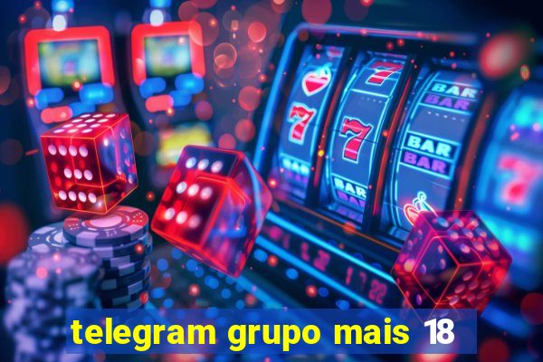 telegram grupo mais 18